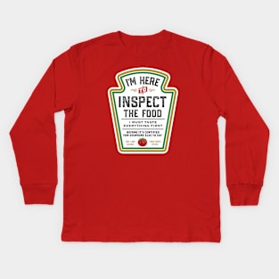 I'M Here To Inspect The Food Kids Long Sleeve T-Shirt